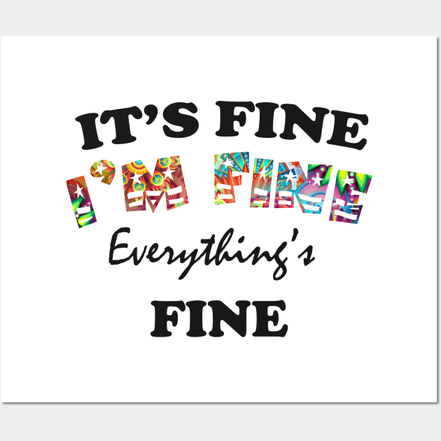 it's fine i'm fine everything's fine Wall Art by Get Yours